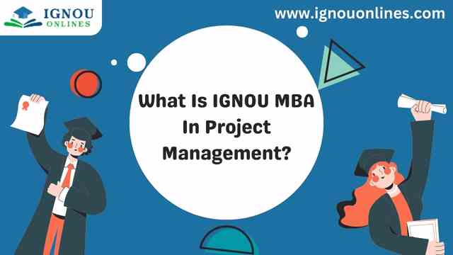 What Is IGNOU MBA In Project Management?